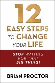 12 Easy Steps to Change Your Life (eBook, ePUB) 12 Easy Steps to Change Your Life (eBook, ePUB)