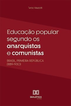 Educação popular segundo os anarquistas e comunistas (eBook, ePUB) - Mazzotti, Tarso