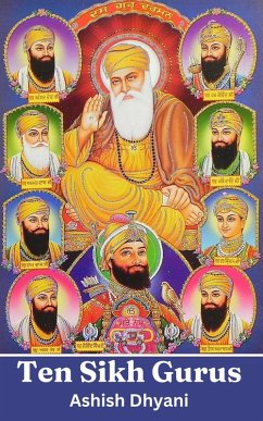 Ten Sikh Gurus: Life Of Sikh Gurus (eBook, ePUB) - Dhyani, Ashish