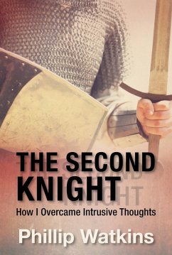 The Second Knight: How I Overcame Intrusive Thoughts (eBook, ePUB) - Watkins, Phillip