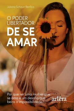 Cover O Poder Libertador de se Amar: Por que ser uma Mulher que se Ama é um Desafio que Beira a Impossibilidade? (eBook, ePUB)
