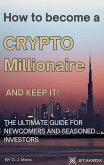 How To Become a Crypto Millionaire and Keep It! (eBook, ePUB) How To Become a Crypto Millionaire and Keep It! (eBook, ePUB)