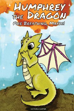 Cover Humphrey the Dragon: Fire Breathing, Maybe! (eBook, ePUB)