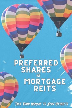 Cover Preferred Shares vs. Mortgage REITs: Take You Income to New Heights (Financial Freedom, #222) (eBook, ePUB)