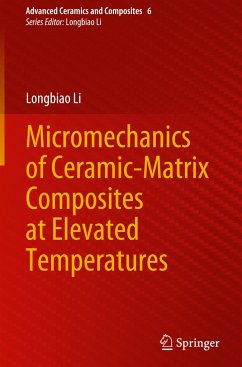 Micromechanics of Ceramic-Matrix Composites at Elevated Temperatures - Li, Longbiao