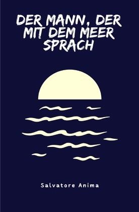 Der Mann, der mit dem Meer sprach Der Mann, der mit dem Meer sprach