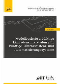 Modellbasierte prädiktive Längsdynamikregelung für künftige Fahrerassistenz- und Automatisierungssysteme - Walz, Fabian