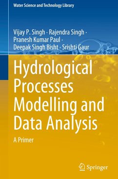 Hydrological Processes Modelling and Data Analysis - Singh, Vijay P.;Singh, Rajendra;Paul, Pranesh Kumar