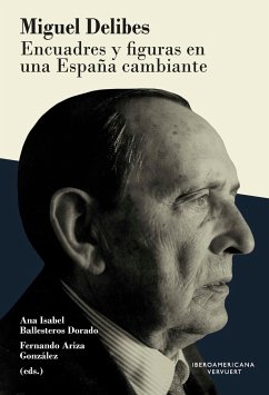 Miguel Delibes : encuadres y figuras en una España cambiante