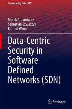 Data-Centric Security in Software Defined Networks (SDN) - Amanowicz, Marek;Szwaczyk, Sebastian;Wrona, Konrad