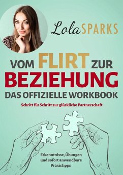 Vom Flirt zur Beziehung - Das offizielle Workbook - Sparks, Lola