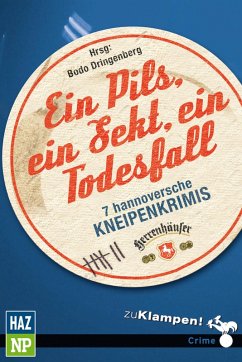 Ein Pils, ein Sekt, ein Todesfall (eBook, PDF) - Dringenberg, Bodo; Birkefeld, Richard; Cantzen, Rolf; Flenter, Kersten; Mischke, Susanne; Merx, Katja; Sölter, Christian Friedrich