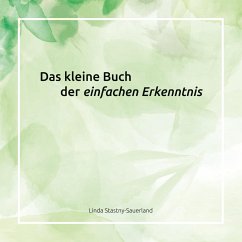 Das kleine Buch der einfachen Erkenntnis - Stastny-Sauerland, Linda