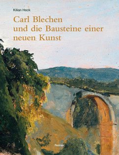 Carl Blechen und die Bausteine einer neuen Kunst (eBook, PDF) - Heck, Kilian