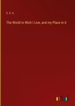 The World in Wich I Live, and my Place in it