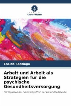 Arbeit und Arbeit als Strategien für die psychische Gesundheitsversorgung - Santiago, Eneida