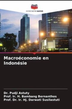 Macroéconomie en Indonésie - Astuty, Dr. Pudji;Bernanthos, Prof. Ir. H. Bambang;Susilastuti, Prof. Dr. Ir. Hj. Darwati