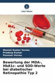 Bewertung der MDA-, HbA1c- und SOD-Werte bei diabetischer Retinopathie Typ 2