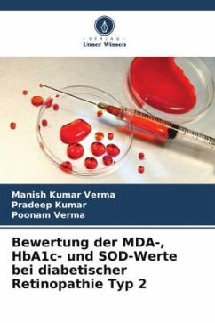 Bewertung der MDA-, HbA1c- und SOD-Werte bei diabetischer Retinopathie Typ 2 - Verma, Manish Kumar;Kumar, Pradeep;Verma, Poonam