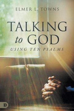 Talking to God- Using Ten Psalms - Towns, Elmer L.