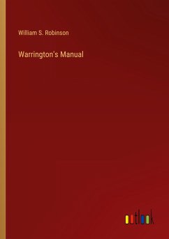 Warrington's Manual - Robinson, William S.