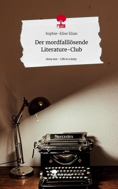 Der mordfalllösende Literature-Club. Life is a Story - story.one - Elian, Sophie-Elise