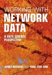 Working with Network Data - Bagrow, James (University of Vermont); Ahn, Yong-Yeol (Indiana University, Bloomington)