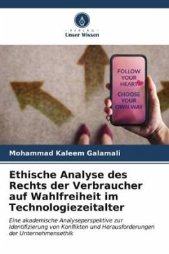 Ethische Analyse des Rechts der Verbraucher auf Wahlfreiheit im Technologiezeitalter - Galamali, Mohammad Kaleem