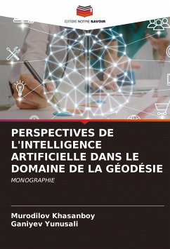 PERSPECTIVES DE L'INTELLIGENCE ARTIFICIELLE DANS LE DOMAINE DE LA GÉODÉSIE - Khasanboy, Murodilov;Yunusali, Ganiyev