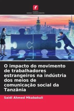 O impacto do movimento de trabalhadores estrangeiros na indústria dos meios de comunicação social da Tanzânia - Mkabakuli, Saidi Ahmed