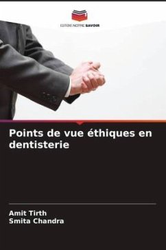 Points de vue éthiques en dentisterie - Tirth, Amit;Chandra, Smita