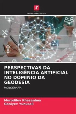 PERSPECTIVAS DA INTELIGÊNCIA ARTIFICIAL NO DOMÍNIO DA GEODESIA - Khasanboy, Murodilov;Yunusali, Ganiyev