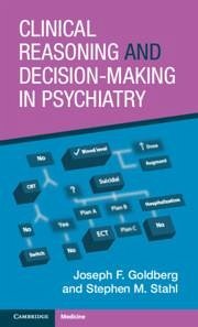 Clinical Reasoning and Decision-Making in Psychiatry - Goldberg, Joseph F.; Stahl, Stephen M.