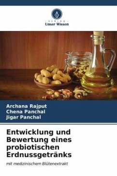 Entwicklung und Bewertung eines probiotischen Erdnussgetränks - Rajput, Archana;Panchal, Chena;Panchal, Jigar