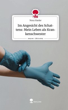 Im Angesicht des Schattens: Mein Leben als Krankenschwester. Life is a Story - story.one - Hanke, Nora