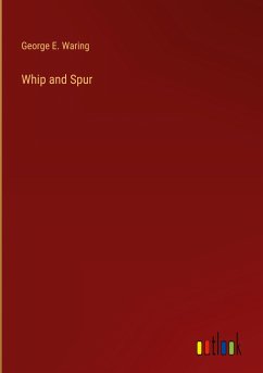 Whip and Spur - Waring, George E.