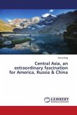 Central Asia, an extraordinary fascination for America, Russia & China