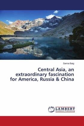 Central Asia, an extraordinary fascination for America, Russia & China Central Asia, an extraordinary fascination for America, Russia & China