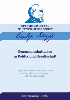 Genossenschaftsidee in Politik und Gesellschaft - Keßler, Jürgen; Holzenkamp, Franz-Josef; Wilde, Manfred; Viehweger, Axel; Keiderling, Thomas