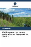 Waldressourcen - eine geografische Perspektive - Teil 1