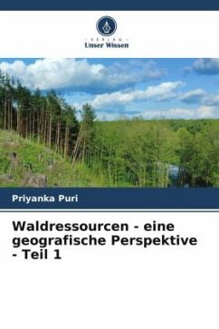 Waldressourcen - eine geografische Perspektive - Teil 1 - Puri, Priyanka