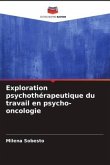 Exploration psychothérapeutique du travail en psycho-oncologie