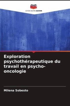 Exploration psychothérapeutique du travail en psycho-oncologie - Sobesto, Milena