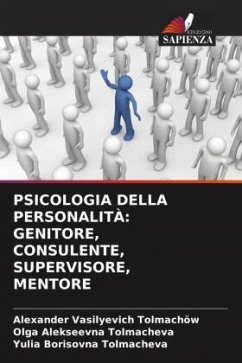 PSICOLOGIA DELLA PERSONALITÀ: GENITORE, CONSULENTE, SUPERVISORE, MENTORE - Tolmachöw, Alexander Vasilyevich;Tolmacheva, Olga Alekseevna;Tolmacheva, Yulia Borisovna