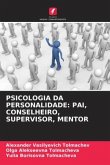 PSICOLOGIA DA PERSONALIDADE: PAI, CONSELHEIRO, SUPERVISOR, MENTOR