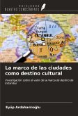 La marca de las ciudades como destino cultural La marca de las ciudades como destino cultural