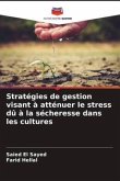 Stratégies de gestion visant à atténuer le stress dû à la sécheresse dans les cultures