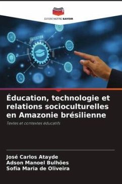 Éducation, technologie et relations socioculturelles en Amazonie brésilienne - Atayde, José Carlos;Bulhões, Adson Manoel;de Oliveira, Sofia Maria