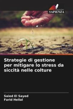 Strategie di gestione per mitigare lo stress da siccità nelle colture - El Sayed, Saied;Hellal, Farid