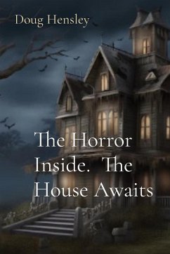 The Horror Inside. The House Awaits - Hensley, Doug